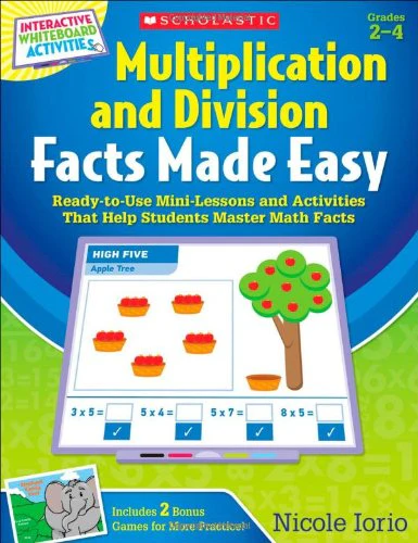 Interactive Whiteboard Activities Multiplication and Division Facts Made Easy: ReadytoUse MiniLessons and Activities That Hel