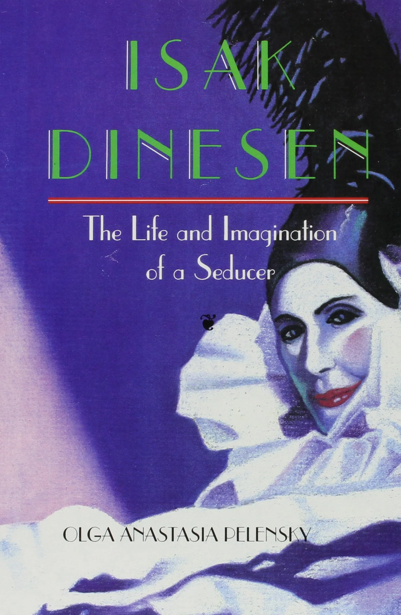 Isak Dinesen: The Life And Imagination Of A Seducer