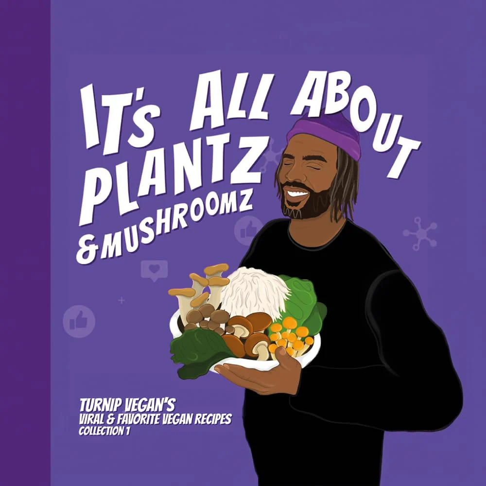 Its All About Plantz & Mushroomz (Collection 1) Hardcover Cookbook by Turnip Vegan
