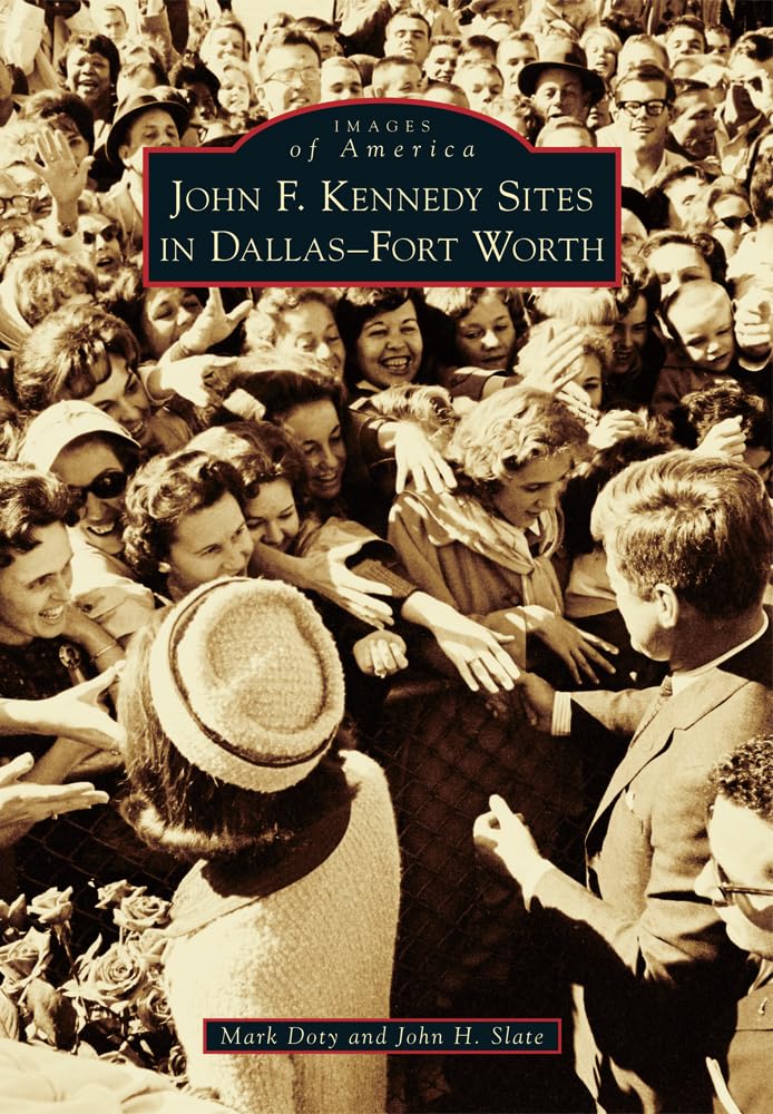 John F. Kennedy Sites in DallasFort Worth (Images of America)