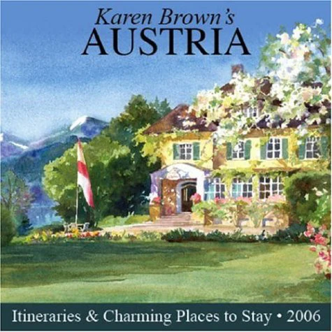Karen Brown'S Austria: Exceptional Places To Stay & Itineraries 2006