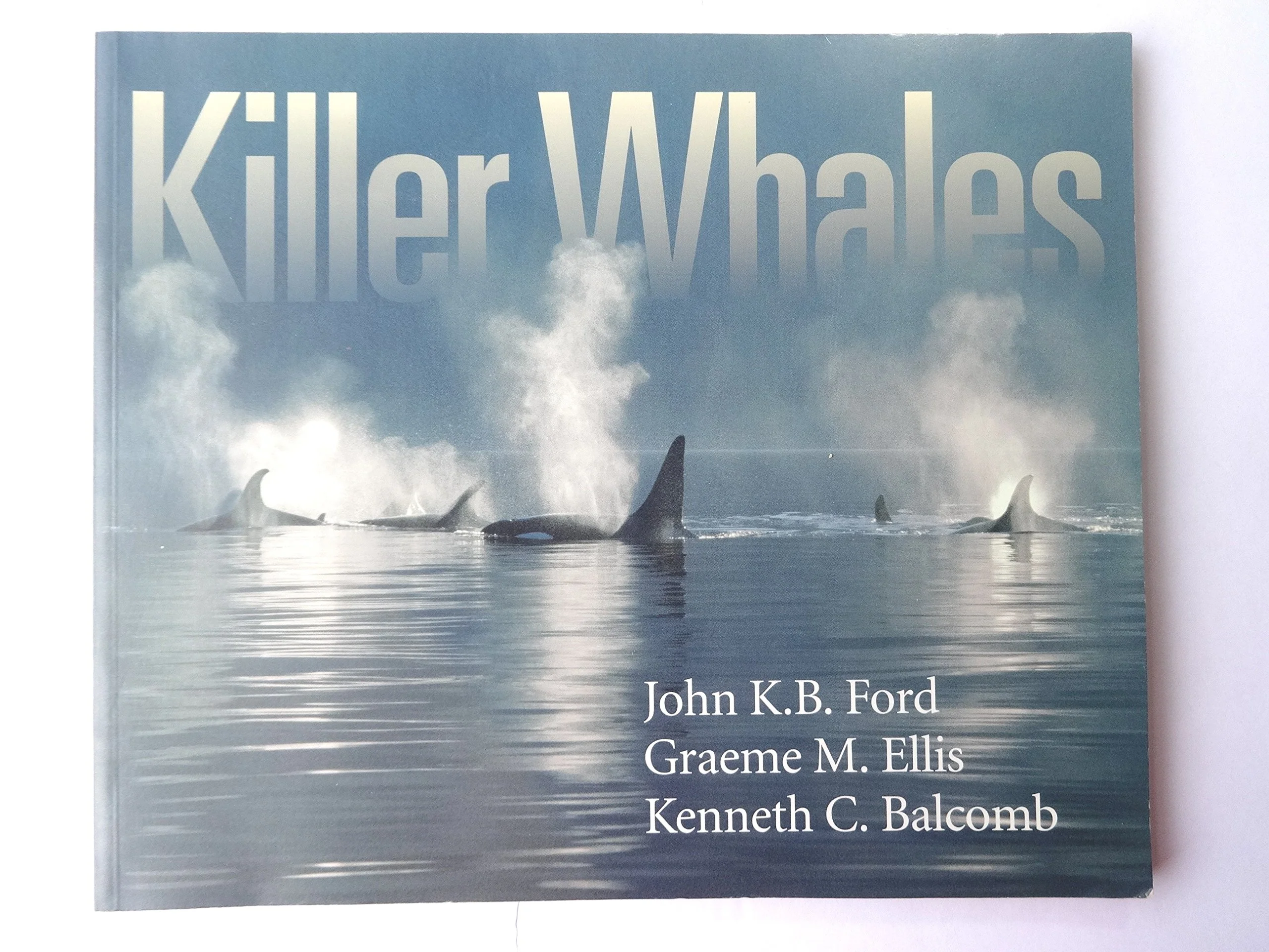 Killer Whales: The Natural History and Genealogy of Orcinus Orca in British Columbia and Washington State