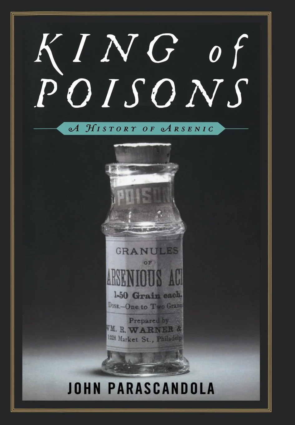 King of Poisons: A History of Arsenic