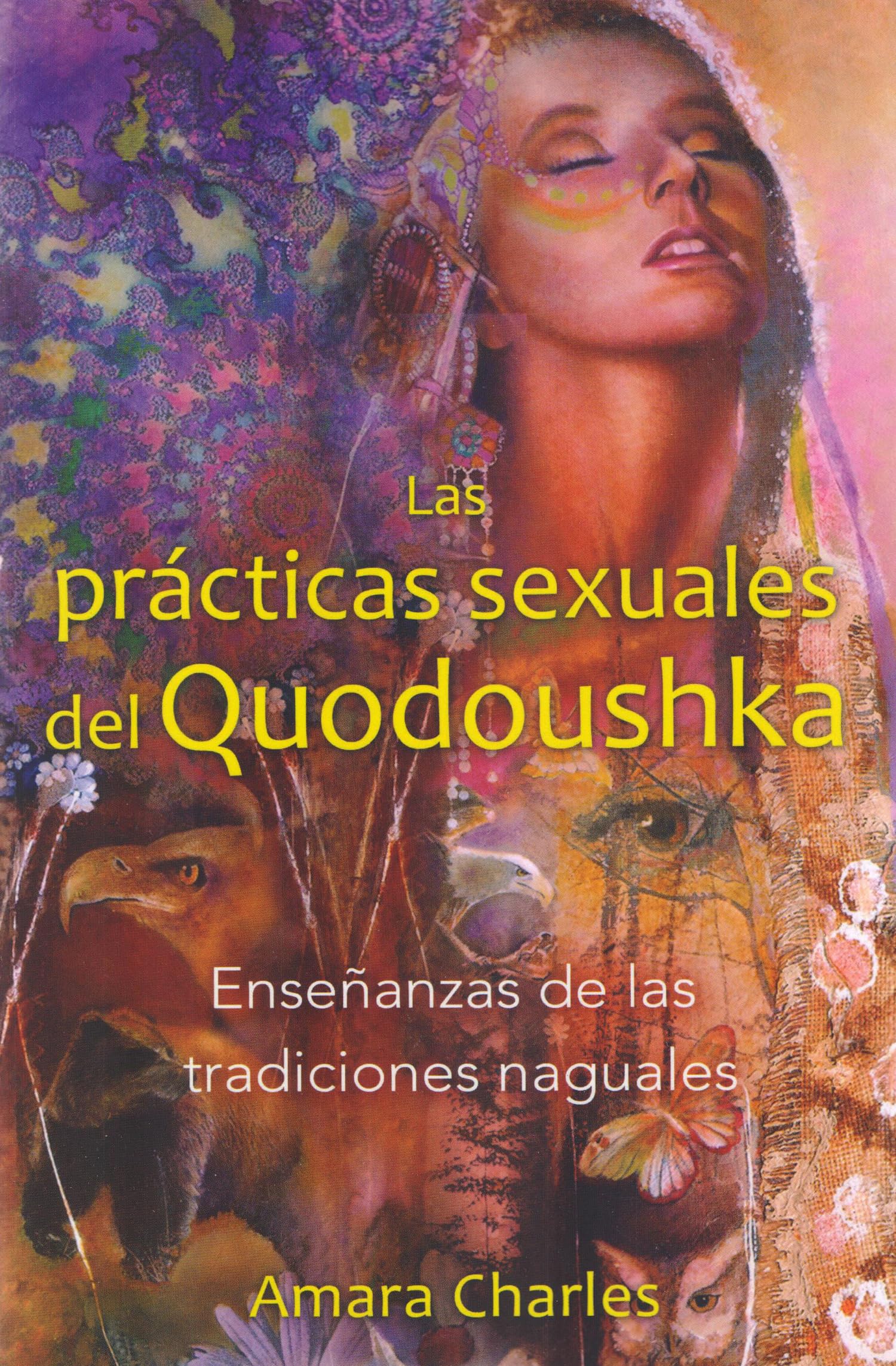 Las prcticas sexuales del Quodoushka: Enseanzas de las tradiciones naguales (Spanish Edition)