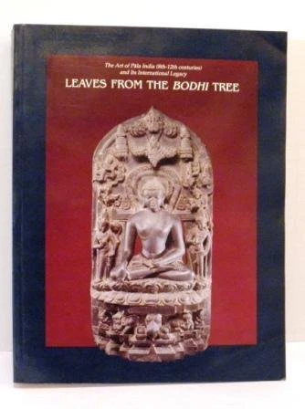 Leaves from the Bodhi Tree: The Art of Pala India (8th 12th Centuries) and Its International Legacy