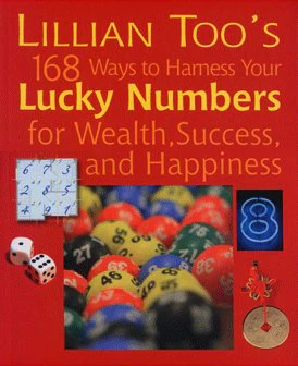 Lillian Toos 168 Ways to Harness Your Lucky Numbers for Wealth, Success, and Happiness