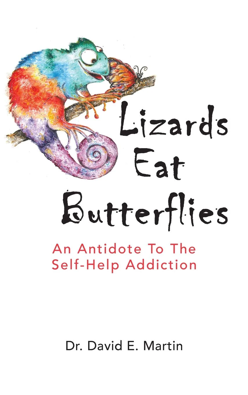 Lizards Eat Butterflies: An Antidote to the SelfHelp Addiction
