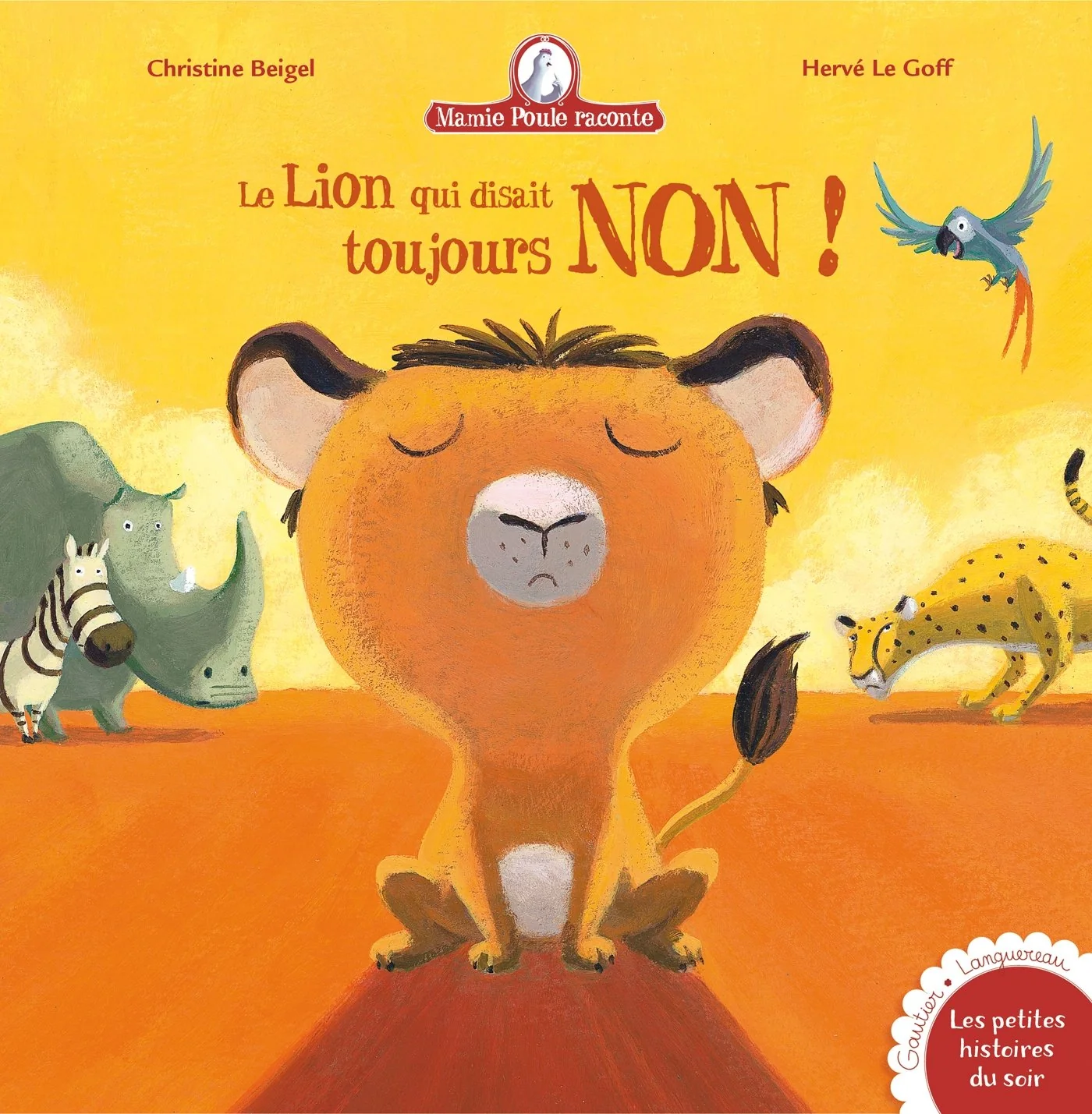 Mamie Poule Raconte Le Lion Qui Disait Toujours Non ! (Les Petites Histoires Du Soir) (French Edition)