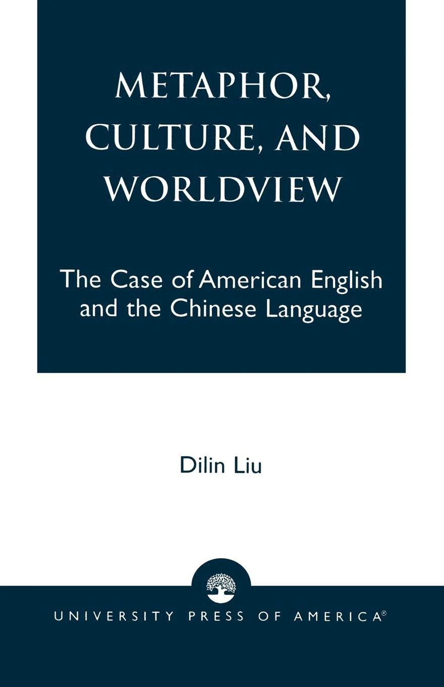 Metaphor, Culture, and Worldview: The Case of American English and the Chinese Language