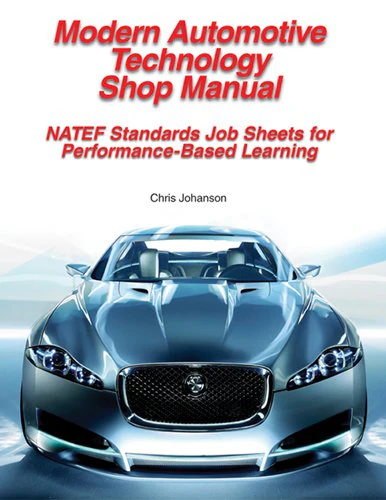 Modern Automotive Technology Shop Manual: Natef Standards Job Sheets for PerformanceBased Learning