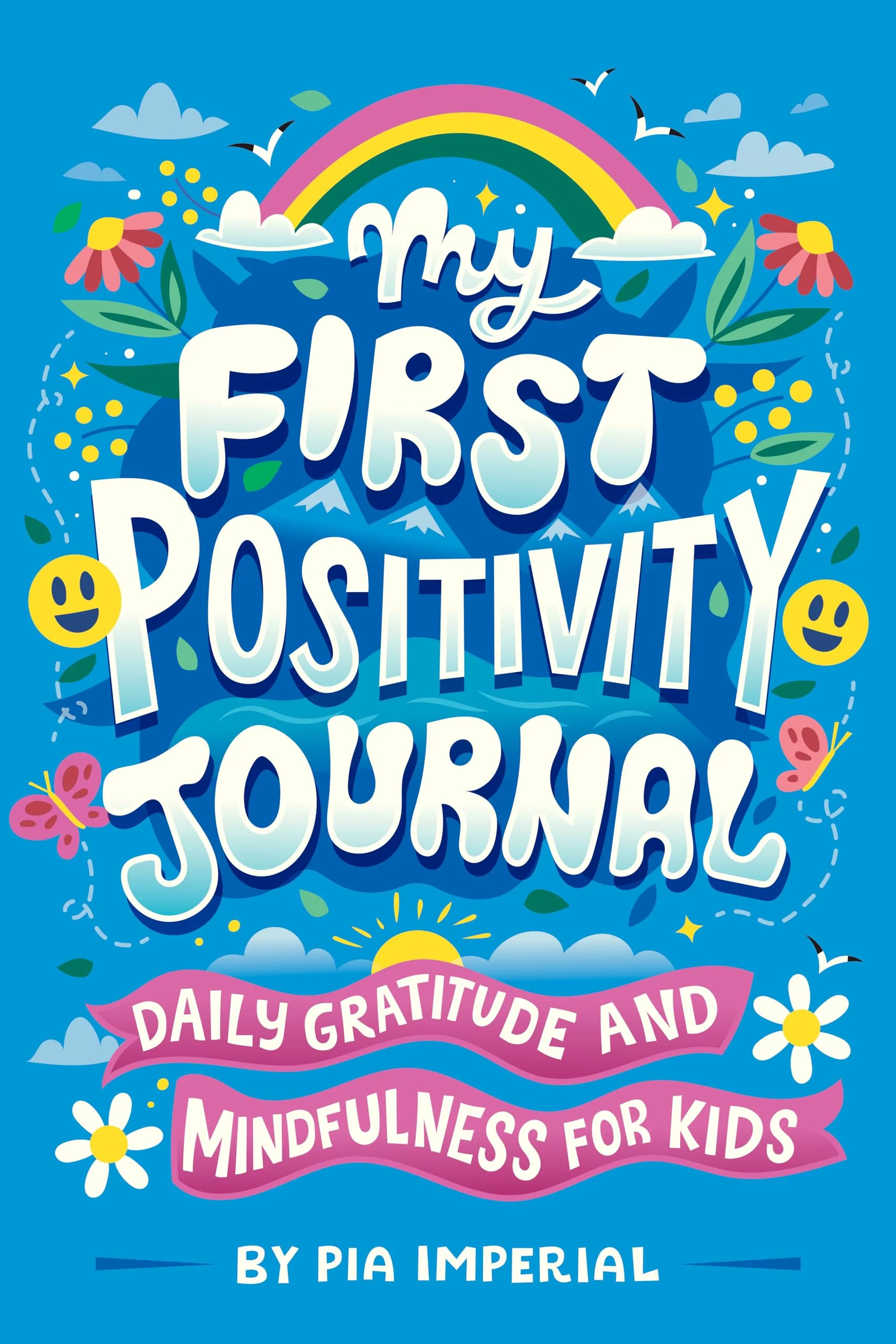 My First Positivity Journal: Daily Gratitude And Mindfulness For Kids,New