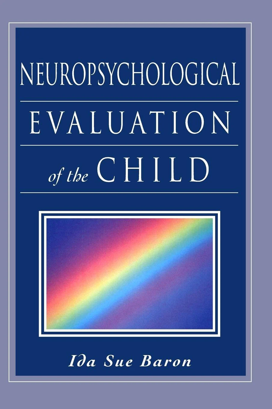 Neuropsychological Evaluation Of The Child,New