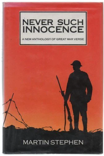 Never Such Innocence: A New Anthology of Great War Verse