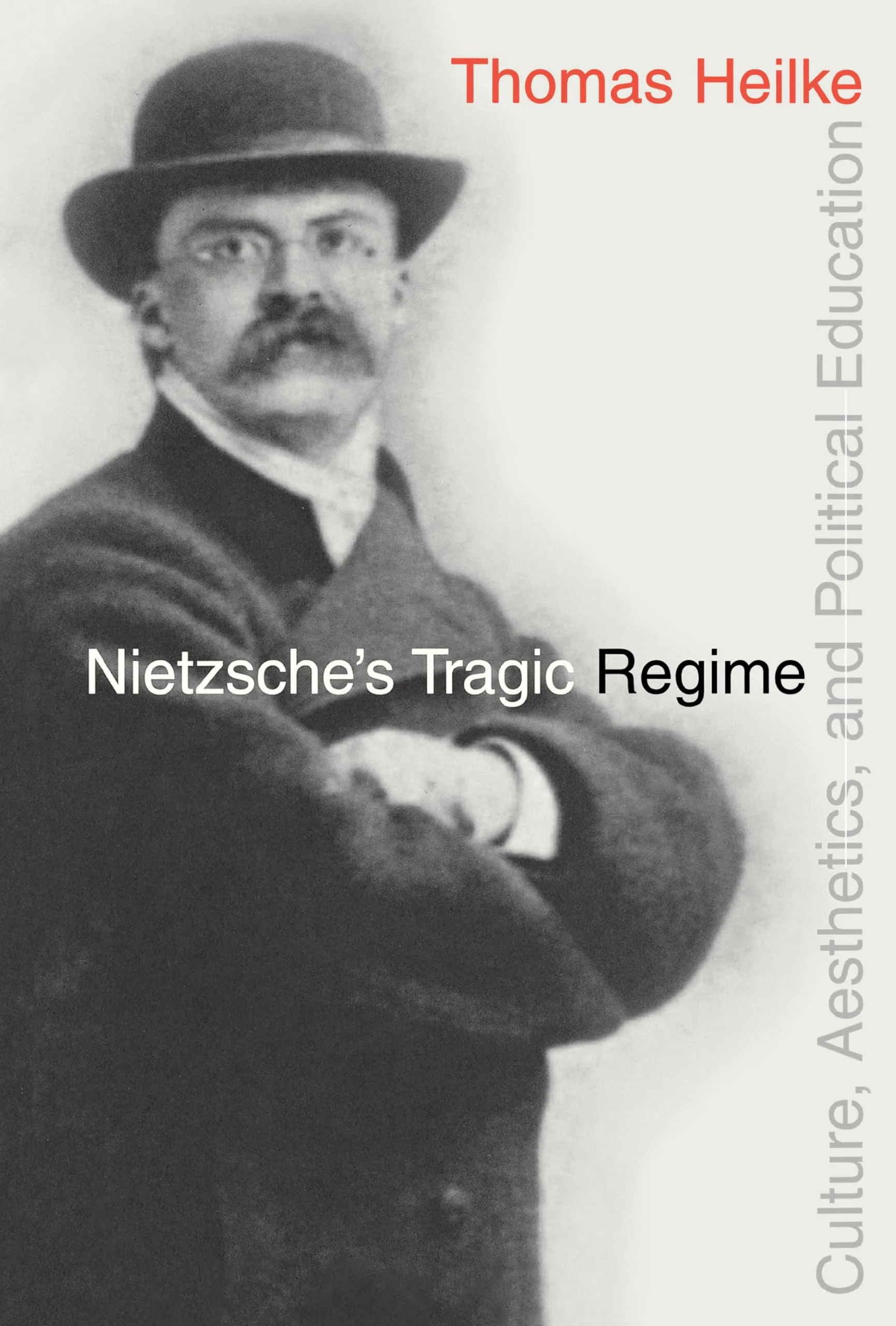 Nietzsches Tragic Regime: Culture, Aesthetics, and Political Education