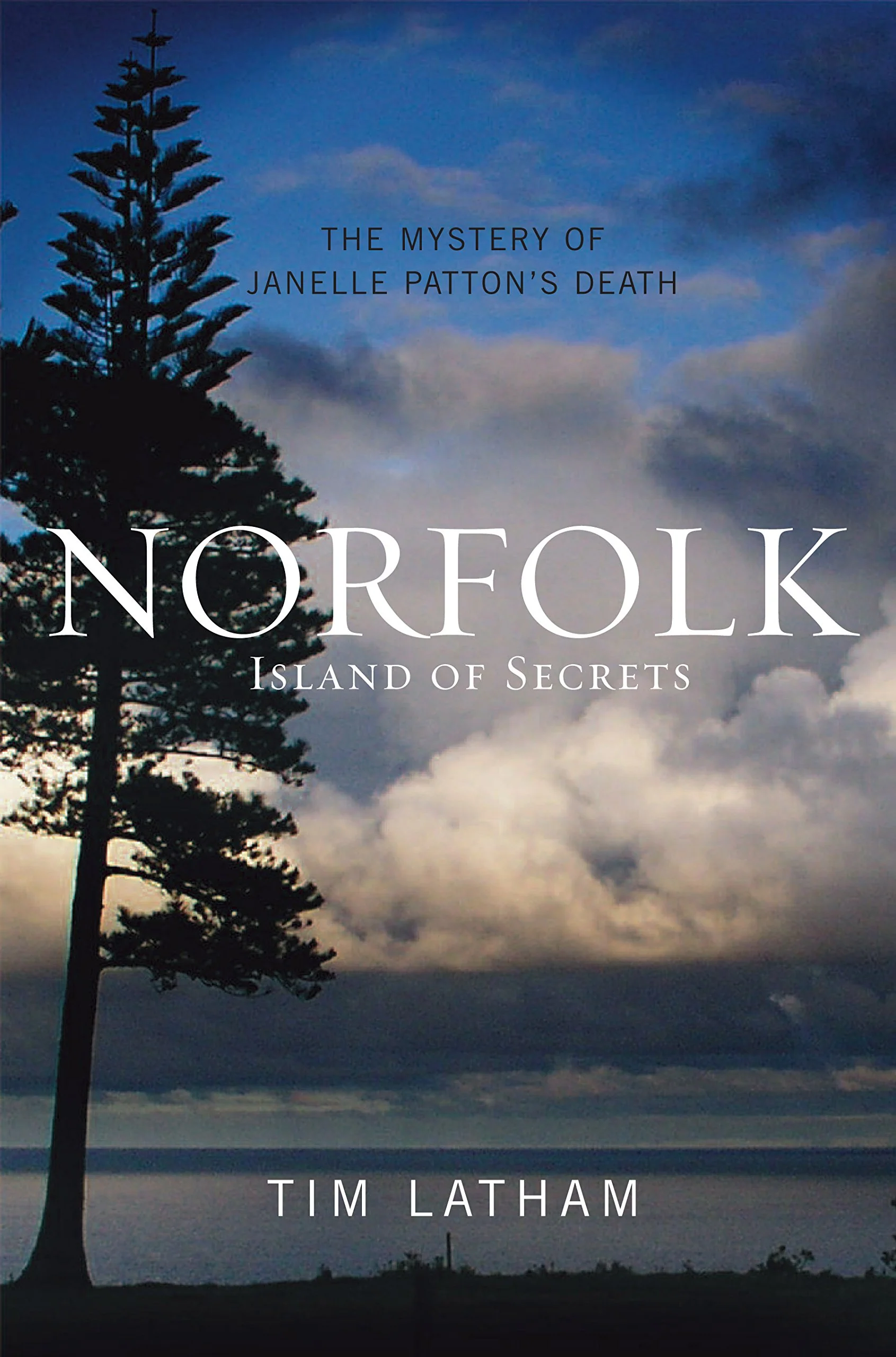 Norfolk: Island of Secrets : The Mystery of Janelle Pattons Death