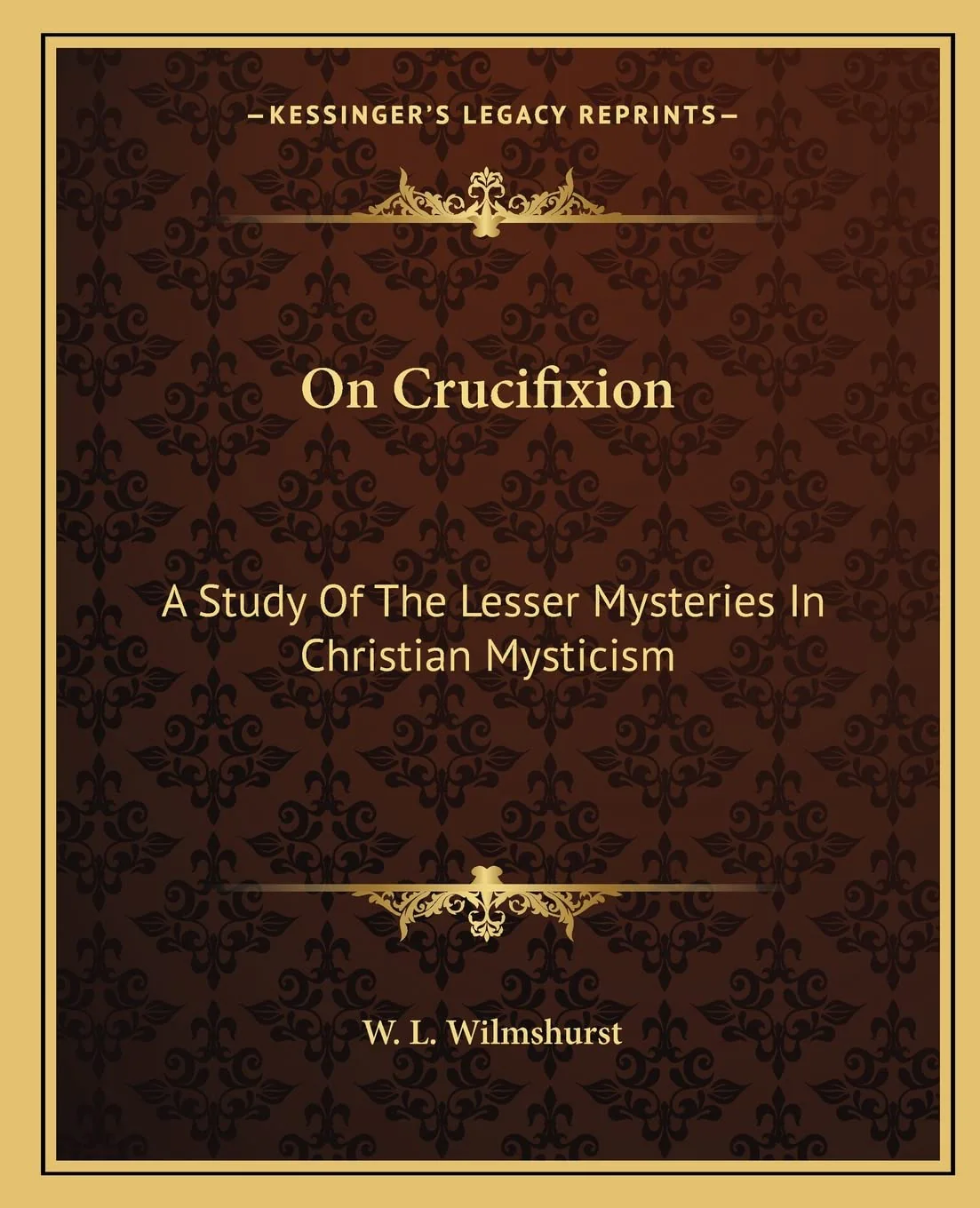 On Crucifixion: A Study Of The Lesser Mysteries In Christian Mysticism