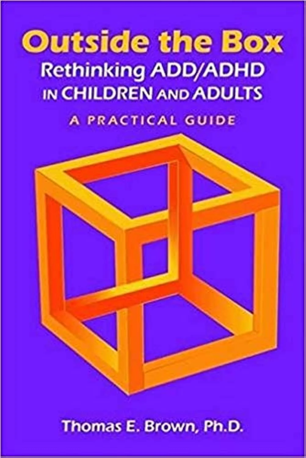 Outside the Box: Rethinking Add/Adhd in Children and Adults a Practical Guide