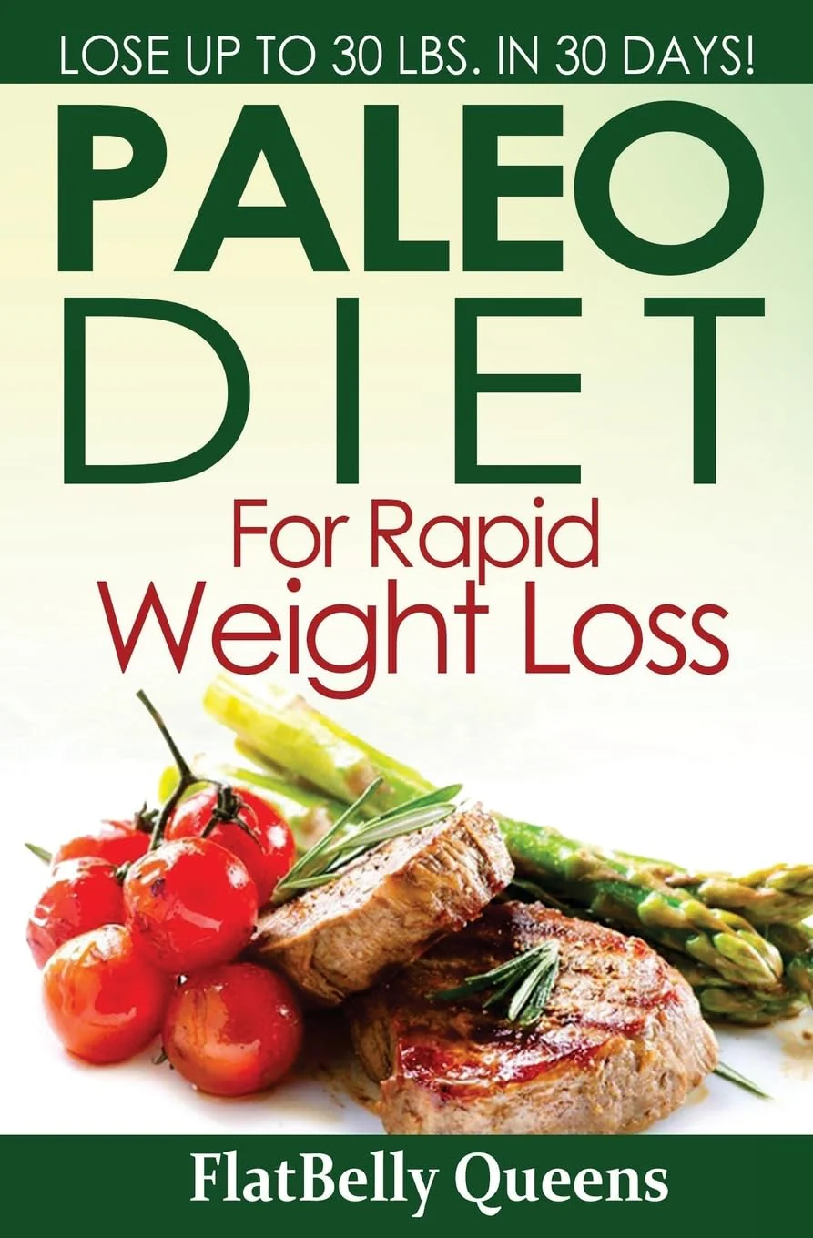 Paleo Diet For Rapid Weight Loss: Lose Up to 30 Pounds in 30 Days