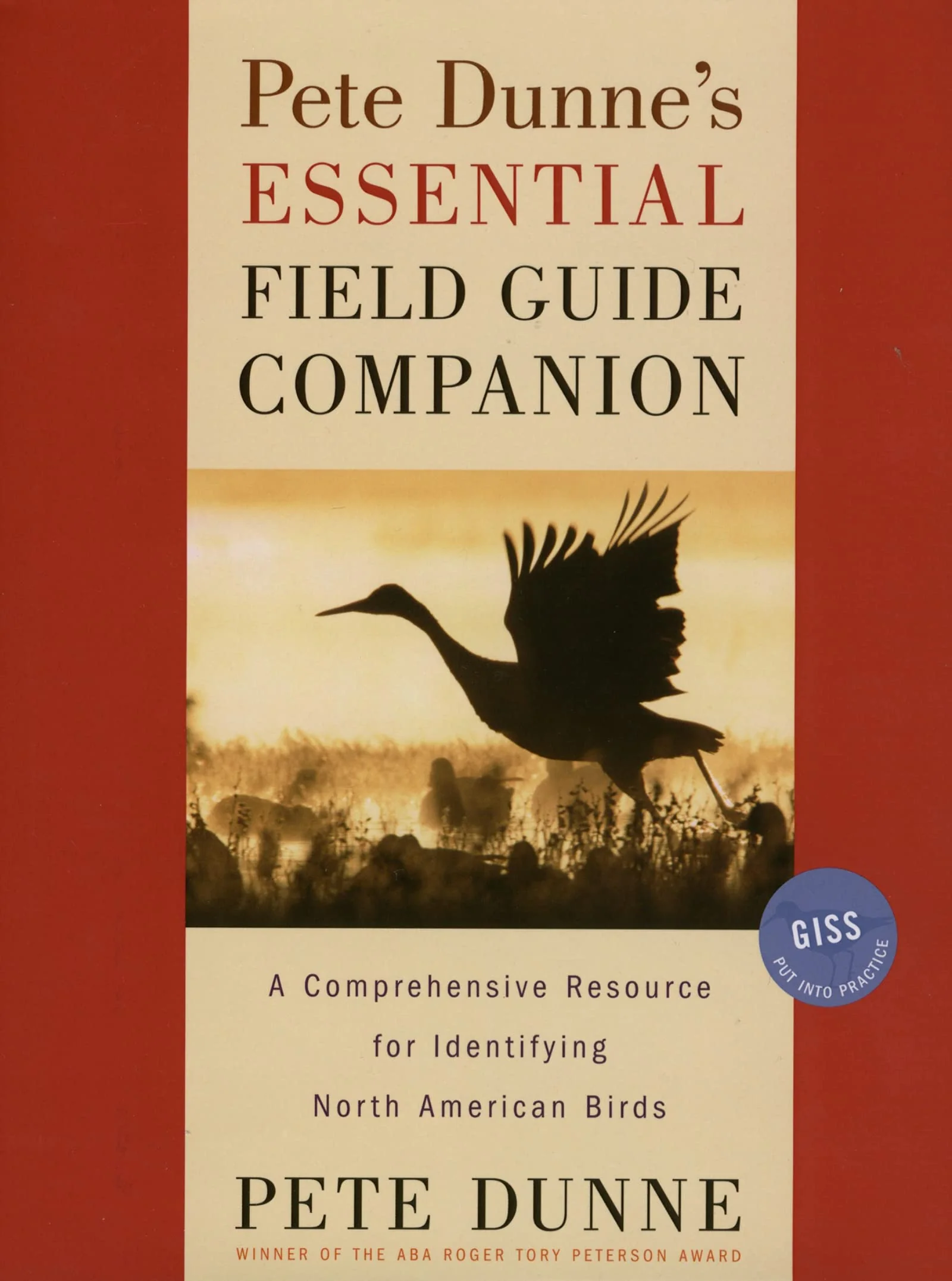 Pete Dunnes Essential Field Guide Companion: A Comprehensive Resource for Identifying North American Birds