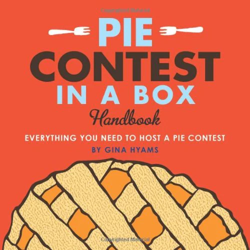 Pie Contest in a Box: Everything You Need to Host a Pie Contest
