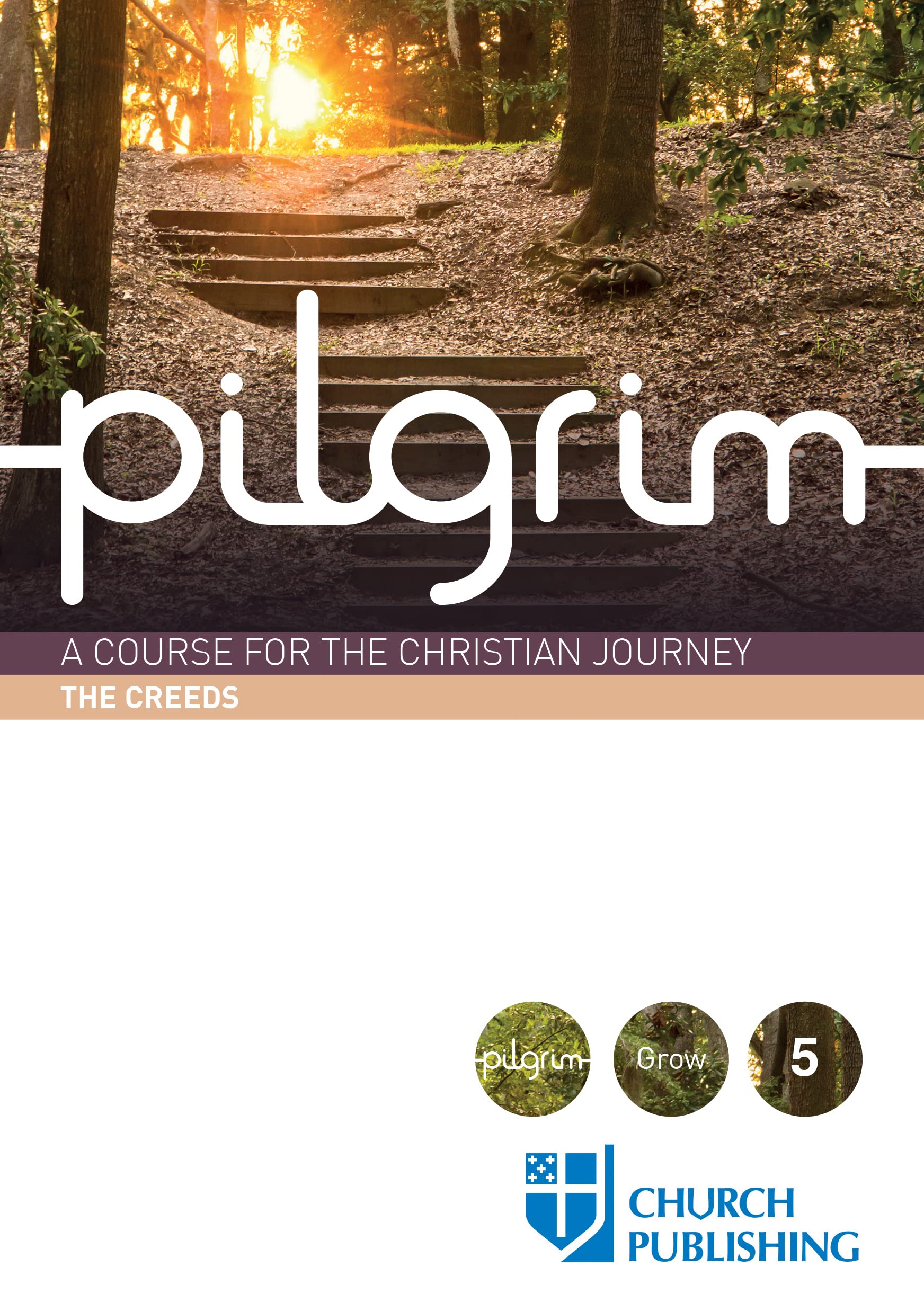 Pilgrim The Creeds: A Course for the Christian Journey