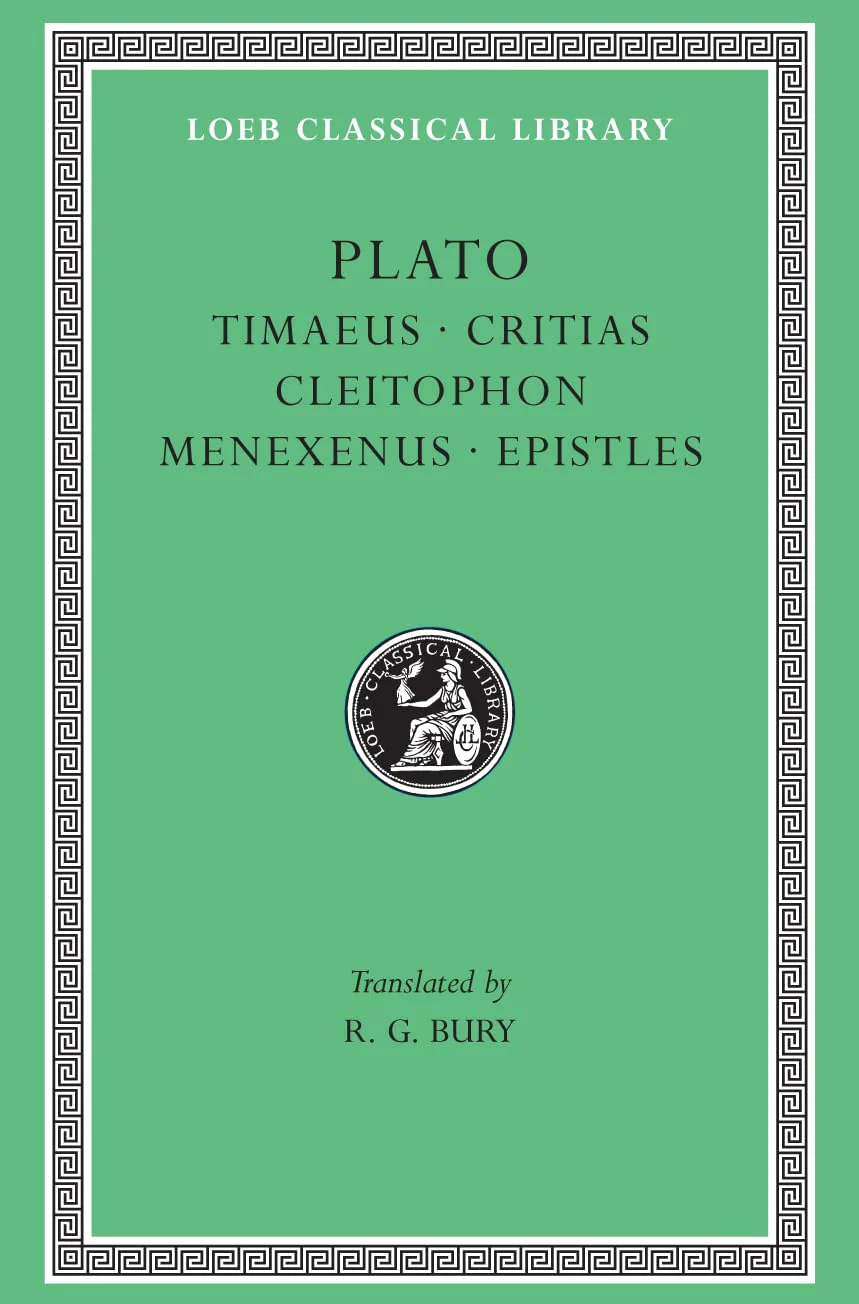 Plato: Timaeus, Critias, Cleitophon, Menexenus, Epistles (Loeb Classical Library No. 234)