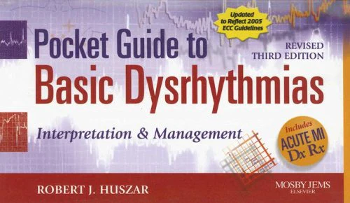 Pocket Guide to Basic Dysrhythmias: Interpretation and Management Revised Reprint: Interpretation and Management