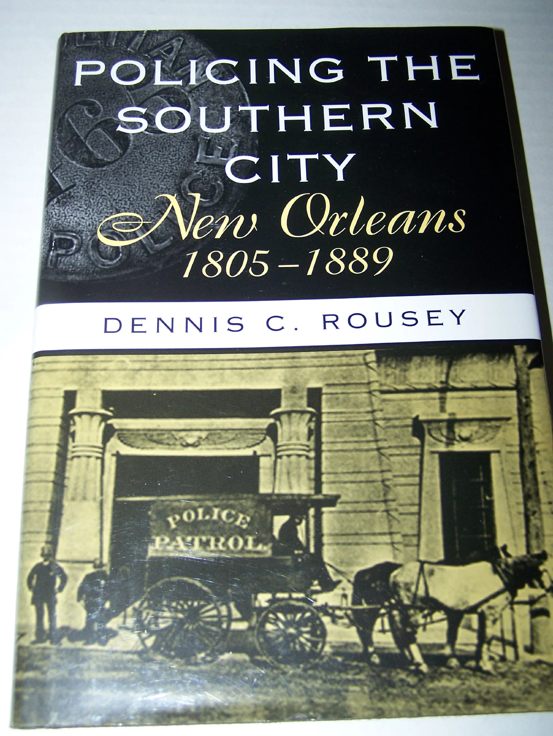 Policing the Southern City: New Orleans, 18051889