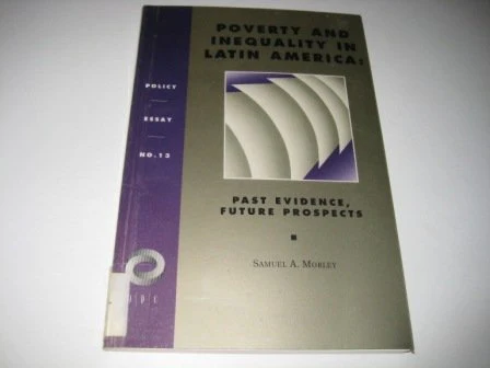 Poverty and Inequality in Latin America: Past Evidence, Future Prospects (Policy Essay)