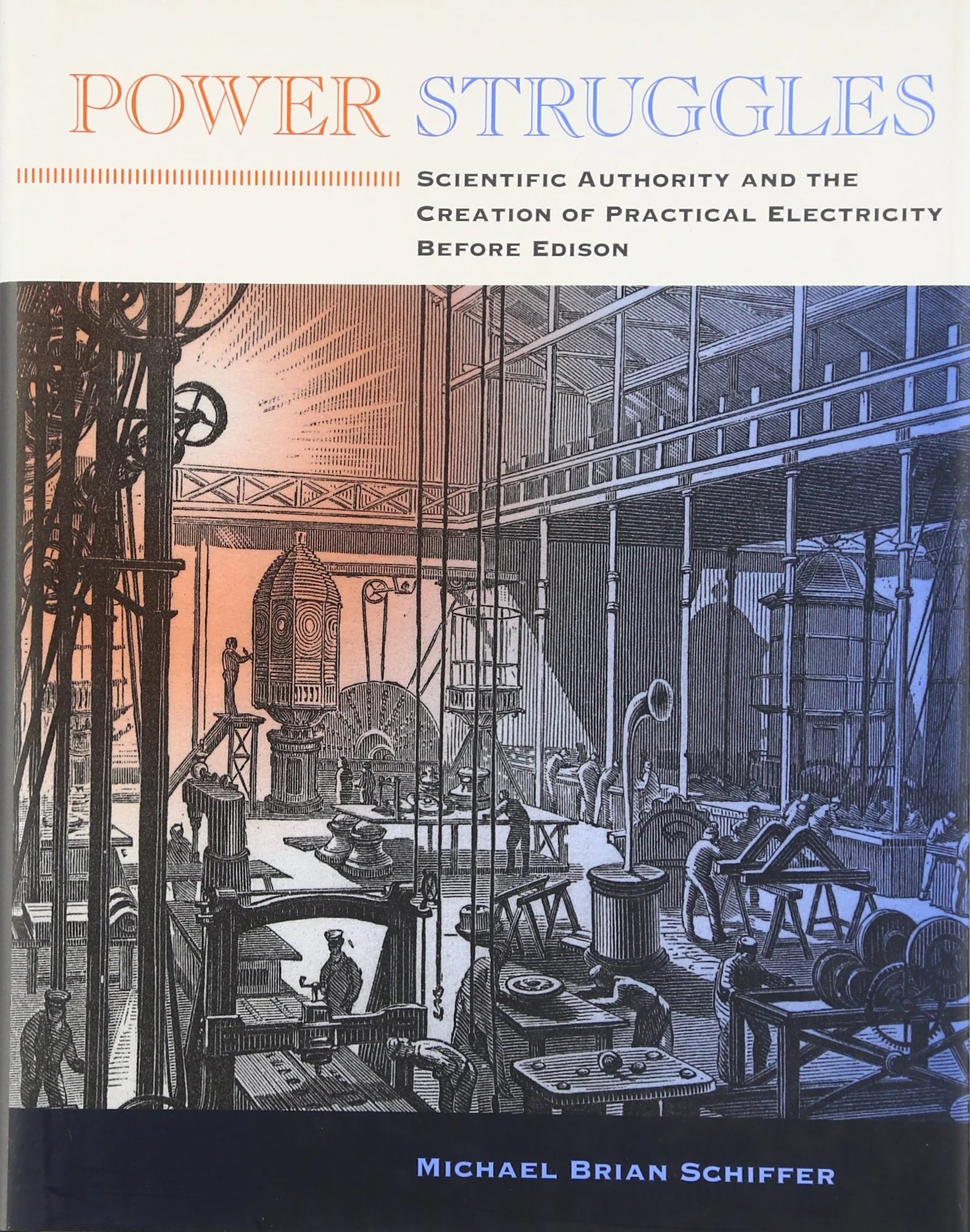 Power Struggles: Scientific Authority and the Creation of Practical Electricity Before Edison