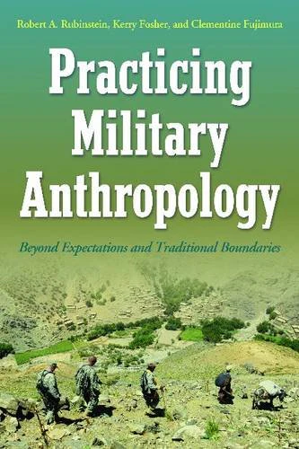 Practicing Military Anthropology: Beyond Expectations and Traditional Boundaries