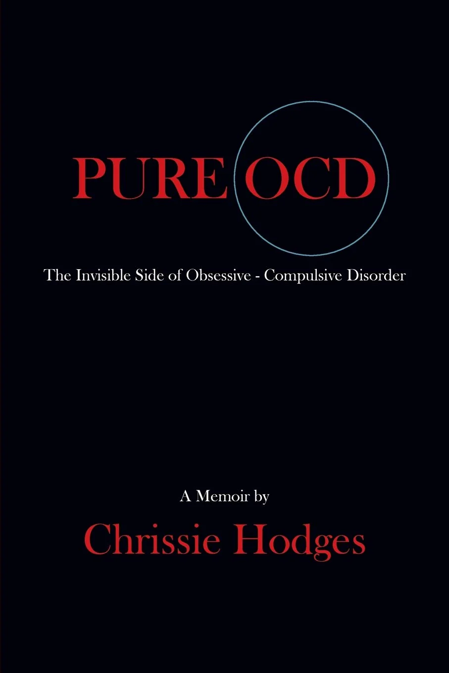 Pure Ocd: The Invisible Side of ObsessiveCompulsive Disorder