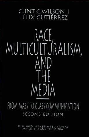 Race, Multiculturalism, and the Media: From Mass to Class Communication