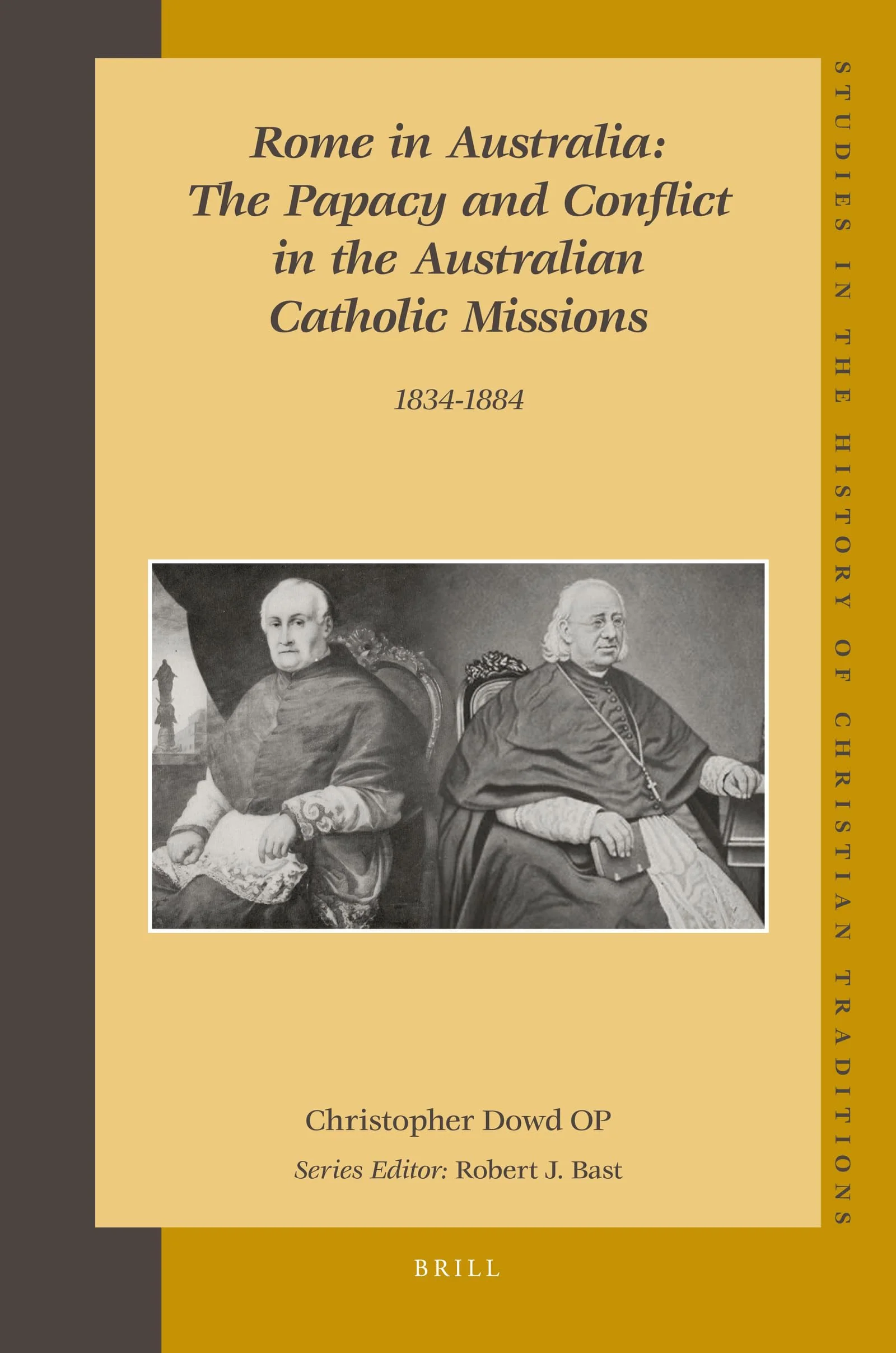 Rome in Australia: The Papacy and Conflict in the Australian Catholic Missions, 18341884 (Set 2 Volumes) (Studies in the Histor