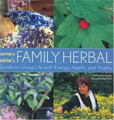 Rosemary Gladstars Family Herbal: A Guide to Living Life with Energy, Health, and Vitality