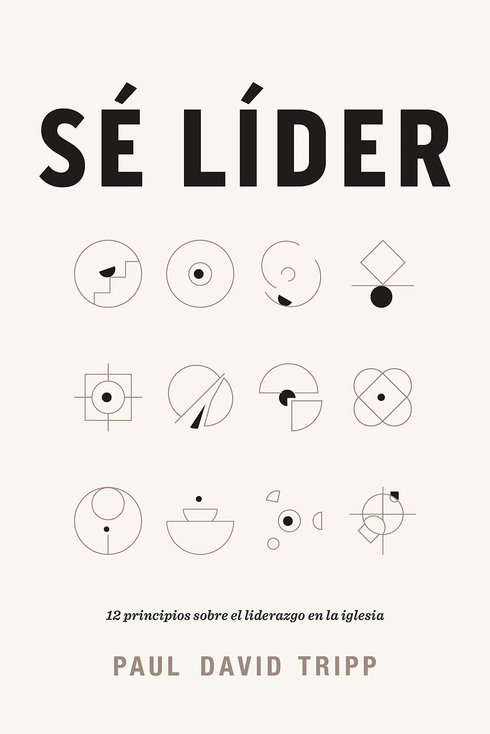 S lder: 12 principios sobre el liderazgo en la iglesia  Lead: 12 Gospel Principles for Leadership in the Church (Spanish Edi