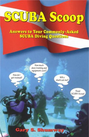 SCUBA Scoop : Answers to Your CommonlyAsked SCUBA Diving Questions