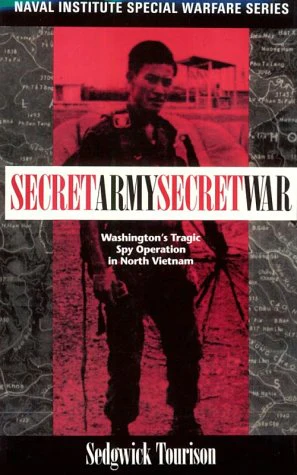 Secret Army, Secret War: Washingtons Tragic Spy Operation in North Vietnam (Naval Institute Special Warfare Series)