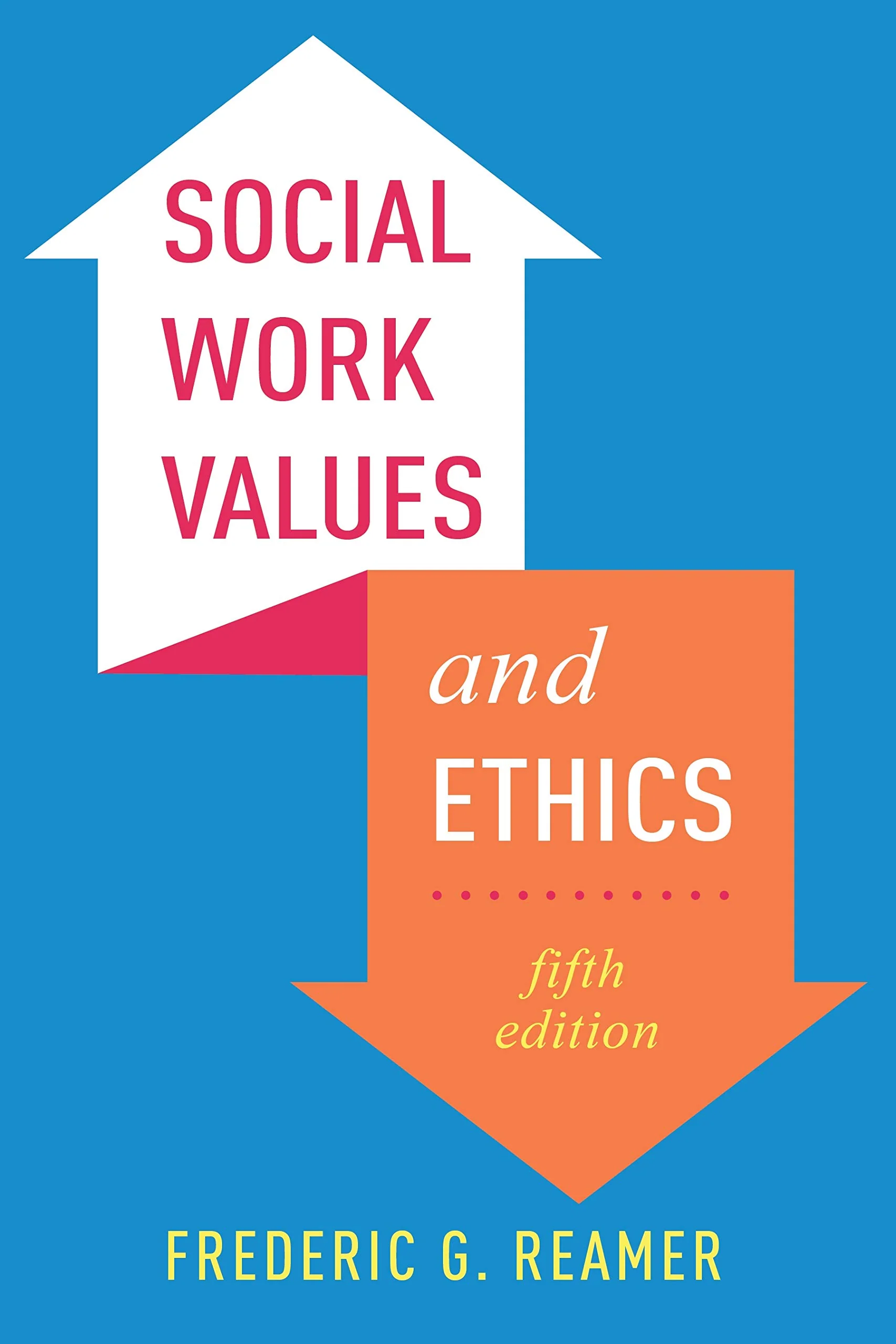 Social Work Values and Ethics (Foundations of Social Work Knowledge),New