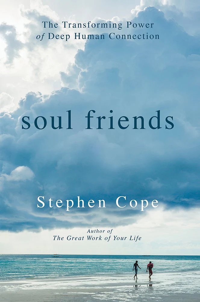 Soul Friends: The Transforming Power of Deep Human Connection