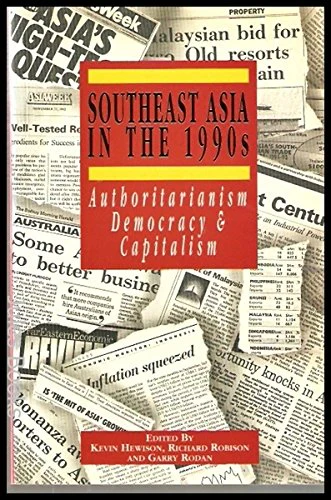 Southeast Asia in the 1990s: Authoritarianism, Democracy and Capitalism