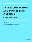 Sperm Collection and Processing Methods: A Practical Guide