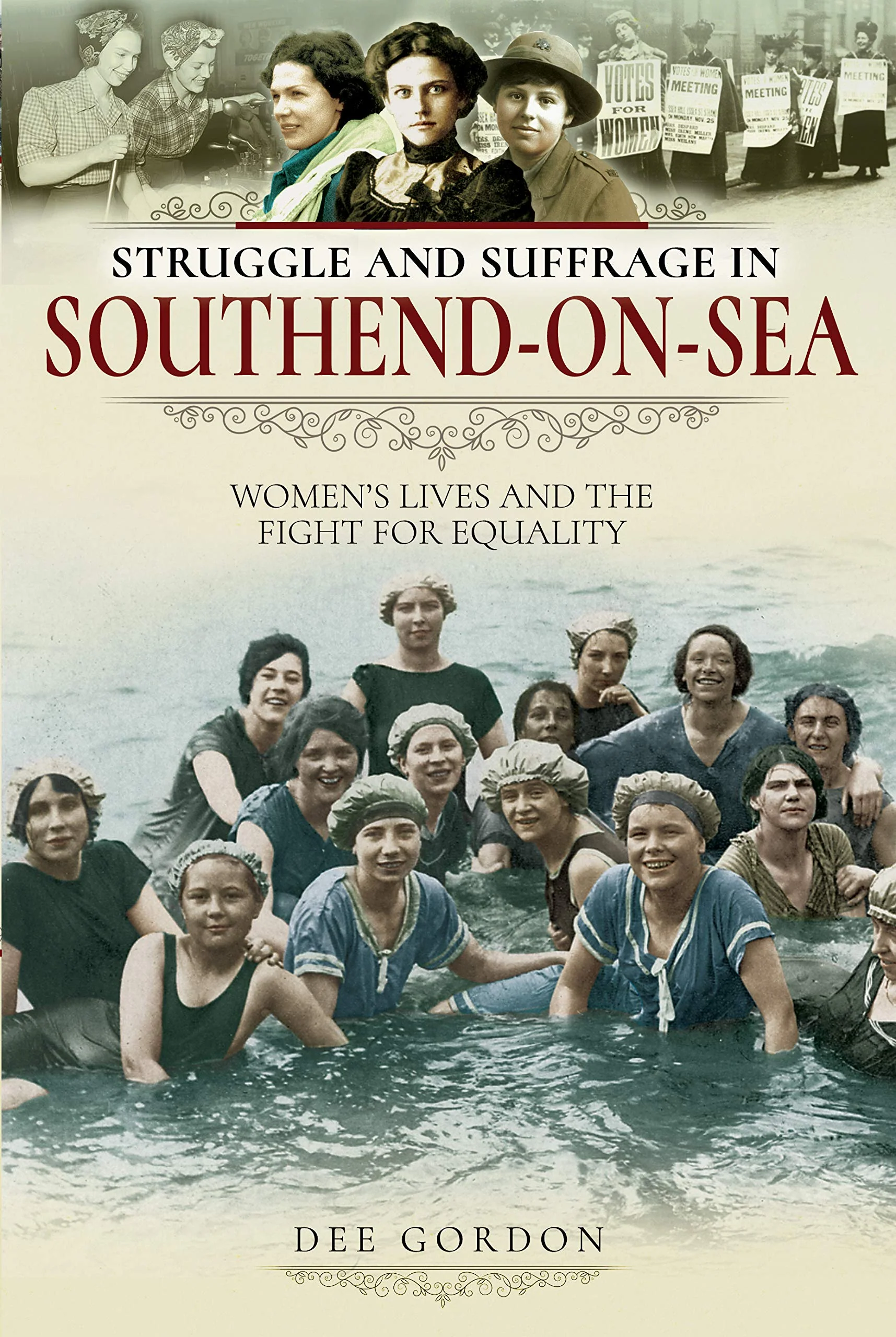 Struggle and Suffrage in SouthendonSea: Womens Lives and the Fight for Equality