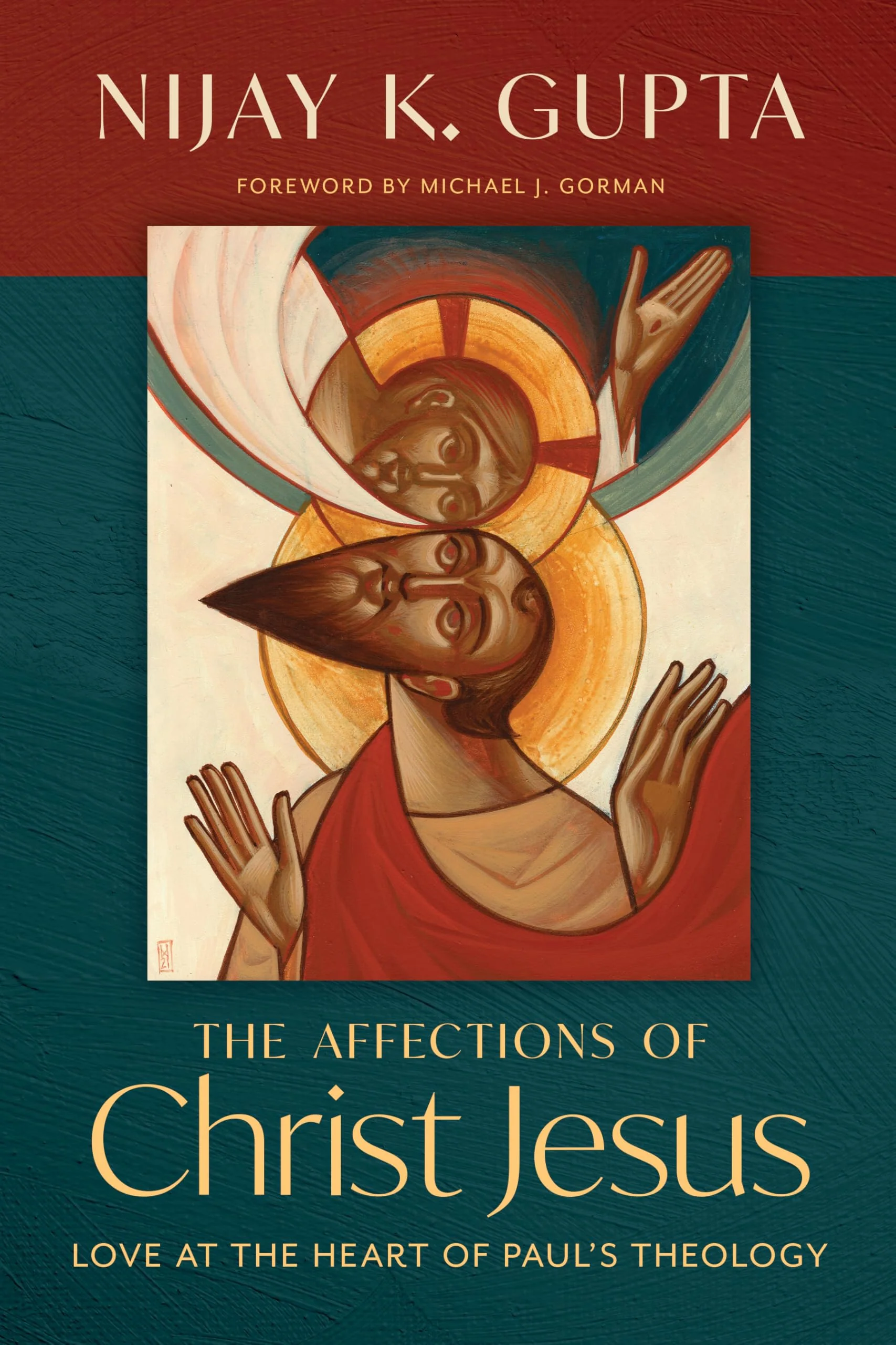 The Affections of Christ Jesus: Love at the Heart of Paul?s Theology