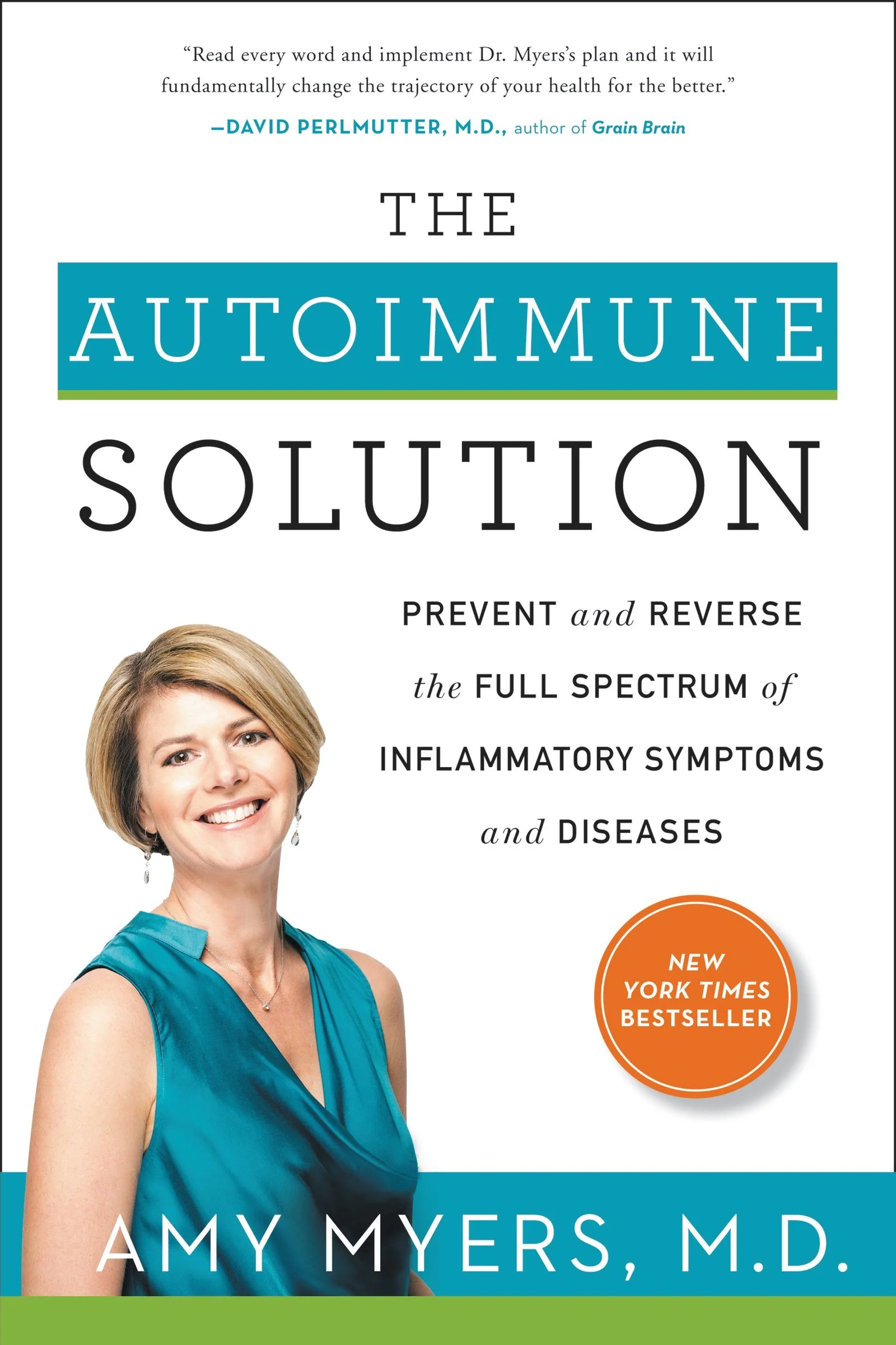 The Autoimmune Solution: A Comprehensive Guide to Preventing and Reversing Inflammatory Diseases Through Functional Medicine