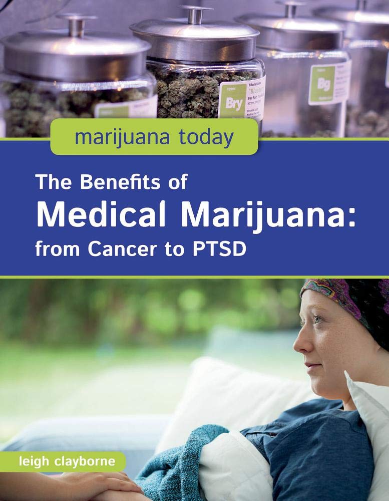 The Benefits of Medical Marijuana: From Cancer to PTSD (Marijuana Today)