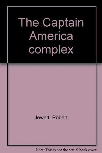 The Captain America complex;: The dilemma of zealous nationalism