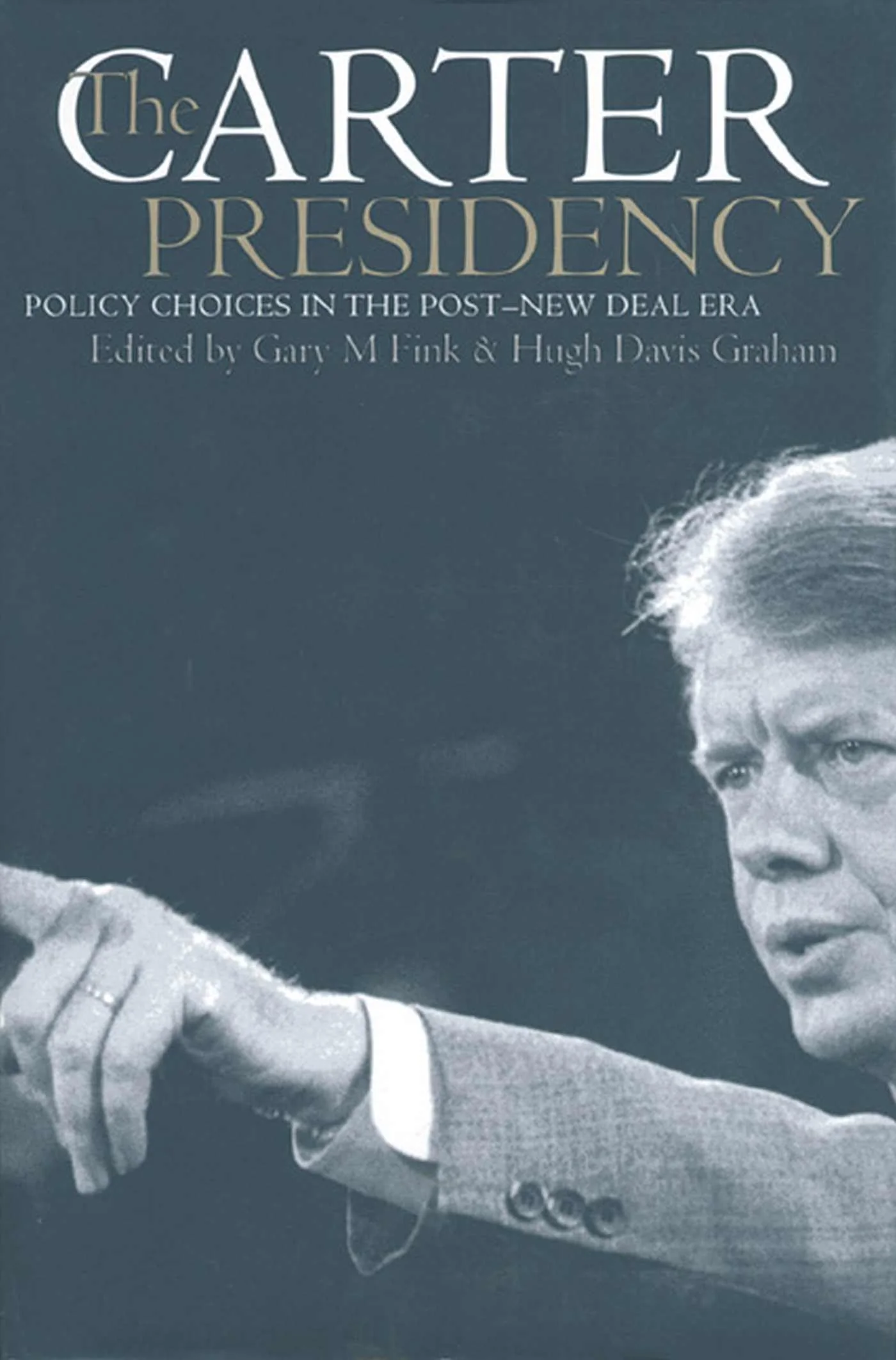The Carter Presidency: Policy Choices in the PostNew Deal Era