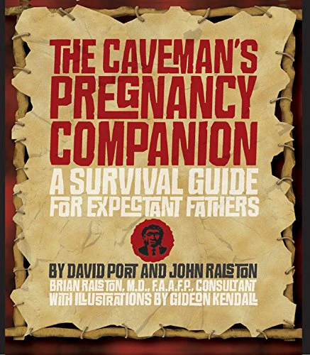 The Cavemans Pregnancy Companion: A Survival Guide for Expectant Fathers