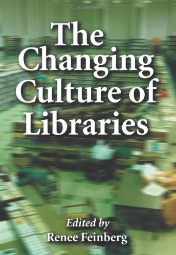 The Changing Culture of Libraries: How We Know Ourselves Through Our Libraries